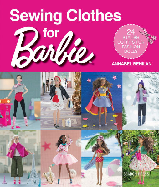 Sewing Clothes for Barbie: 24 Stylish Outfits for Fashion Dolls