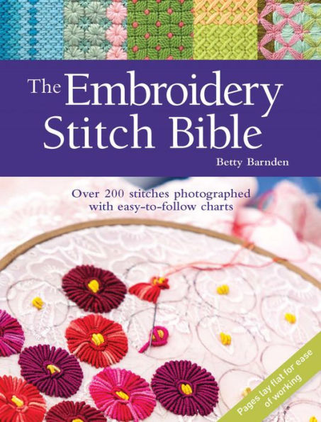 Embroidery Stitch Bible, The: Over 200 stitches photographed with easy-to-follow charts