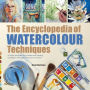 Encyclopedia of Watercolour Techniques, The: A Unique Visual Directory of Watercolour Painting Techniques, With Guidance On How To Use Them