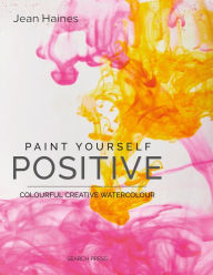 Title: Paint Yourself Positive, Author: Jean Haines