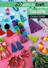 Title: 20 to Craft: Tassels, Author: Carolyn Schulz