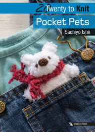 Title: 20 to Knit: Pocket Pets, Author: Sachiyo Ishii