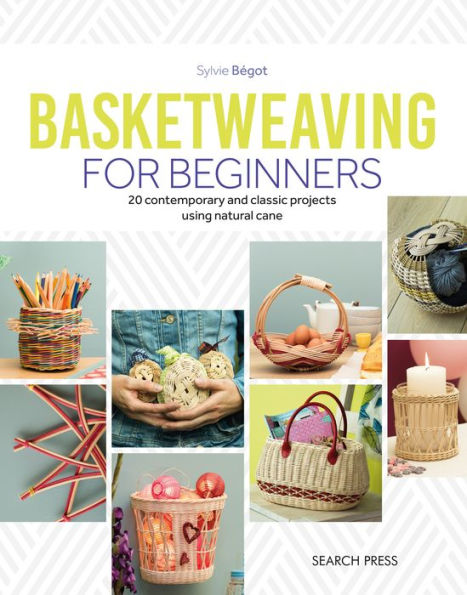 Basketweaving for Beginners: 20 contemporary and classic projects using natural cane