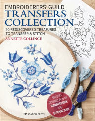 Title: Embroiderers' Guild Transfers Collection: 90 rediscovered treasures to transfer & stitch, Author: Annette Collinge