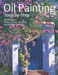 Title: Oil Painting Step-by-step, Author: Noel Gregory