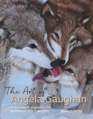 Title: Art of Angela Gaughan, The: Techniques & inspiration for painting wildlife in acrylics, Author: Angela Gaughan
