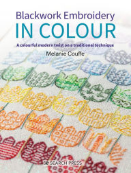 Title: Blackwork Embroidery in Colour: A colourful modern twist on a traditional technique, Author: Melanie Couffe