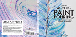 Alternative view 2 of Acrylic Paint Pouring: 16 fluid painting projects & creative techniques