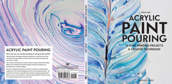 Acrylic Paint Pouring: 16 fluid painting projects & creative techniques