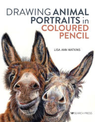 Title: Drawing Animal Portraits in Coloured Pencil, Author: Lisa Ann Watkins