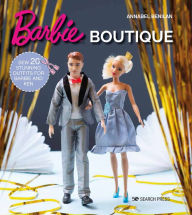 Title: Barbie Boutique: Sew 20 stunning outfits for Barbie and Ken, Author: Annabel Benilan