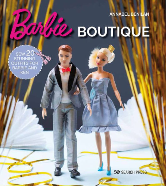 Barbie Boutique: Sew 20 stunning outfits for Barbie and Ken