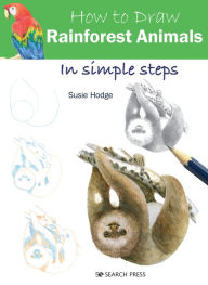 Title: How to Draw Rainforest Animals in Simple Steps, Author: Susie Hodge