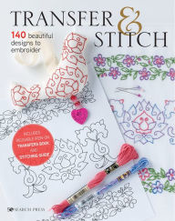 Title: Transfer & Stitch: 140 beautiful designs to embroider, Author: Various