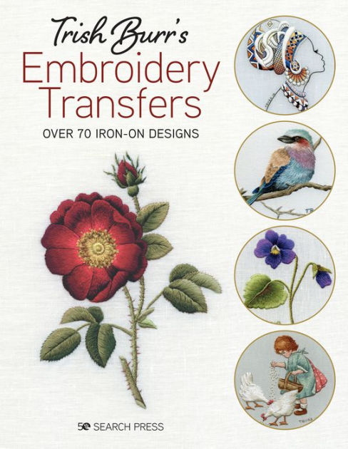 Trish Burr's Embroidery Transfers: Over 70 iron-on designs by Trish Burr,  Paperback