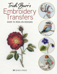 Title: Trish Burr's Embroidery Transfers: Over 70 iron-on designs, Author: Trish Burr