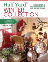 Title: Half YardT Winter Collection: Debbie's top 40 Half Yard projects for winter sewing, Author: Debbie Shore