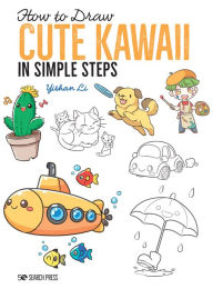 Title: How to Draw Cute Kawaii in Simple Steps, Author: Yishan Li