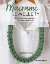 Title: Macramé Jewellery: 20 stylish modern projects using simple knots, Author: Isabella Strambio
