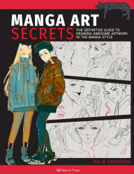 Title: Manga Art Secrets: The Definitive Guide to Drawing Awesome Artwork in the Manga Style, Author: Dalia Sharawna
