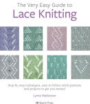 Alternative view 1 of Very Easy Guide to Lace Knitting, The: Step-by-step techniques, easy-to-follow stitch patterns and projects to get you started