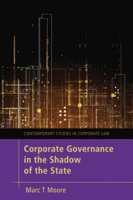 Title: Corporate Governance in the Shadow of the State, Author: Marc Moore