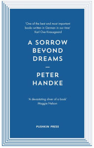 Title: A Sorrow beyond Dreams, Author: Peter Handke