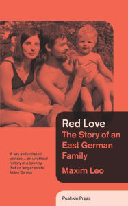 Title: Red Love: The Story of an East German Family, Author: Maxim Leo