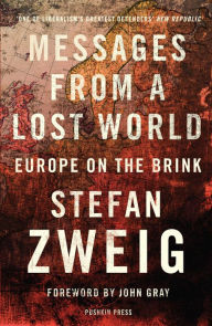 Title: Messages from a Lost World: Europe on the Brink, Author: Stefan Zweig