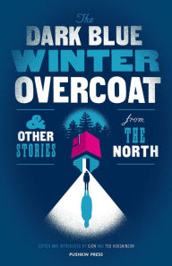 Title: The Dark Blue Winter Overcoat and Other Stories from the North, Author: Sjón