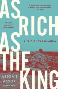 Title: As Rich as the King: A Tale of Casablanca, Author: Abigail Assor