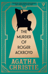 Title: The Murder of Roger Ackroyd, Deluxe Edition: A gorgeous gift edition of the world's greatest crime writer's best and most influential mystery, Author: Agatha Christie