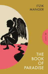 Title: The Book of Paradise: A Yiddish Comic Novel, Author: Itzik Manger
