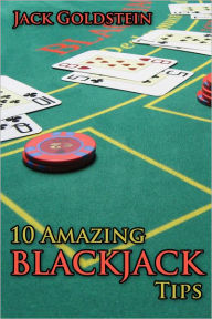 Title: 10 Amazing Blackjack Tips, Author: Jack Goldstein
