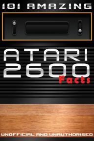 Title: 101 Amazing Atari 2600 Facts, Author: Jimmy Russell