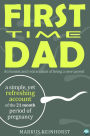 First Time Dad: A honest and real account of being a new parent