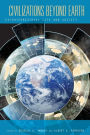 Civilizations Beyond Earth: Extraterrestrial Life and Society