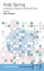 Arab Spring: Uprisings, Powers, Interventions