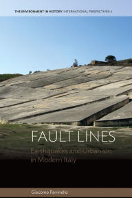 Title: Fault Lines: Earthquakes and Urbanism in Modern Italy / Edition 1, Author: Giacomo Parrinello