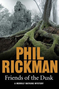 Title: Friends of the Dusk (Merrily Watkins Series #13), Author: Phil Rickman