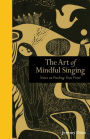 The Art of Mindful Singing: Notes on Finding Your Voice