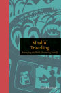 Mindful Travelling: Journeying the world, discovering yourself