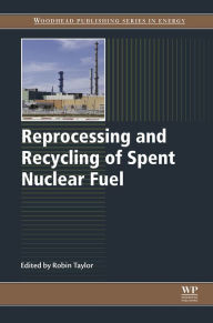 Title: Reprocessing and Recycling of Spent Nuclear Fuel, Author: Robin Taylor