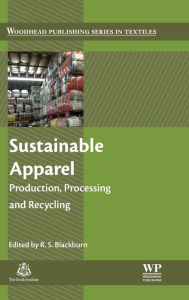 Title: Sustainable Apparel: Production, Processing and Recycling, Author: Richard Blackburn