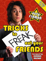 Title: Tricks to Freak Out Your Friends, Author: Pete Firman