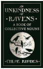 An Unkindness of Ravens: A Book of Collective Nouns