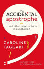 The Accidental Apostrophe: . . . And Other Misadventures in Punctuation