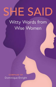 Title: She Said: Witty Words from Wise Women, Author: Dominique Enright