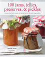 100 Jams, Jellies, Preserves & Pickles: Recipes and techniques for preserving fruits and vegetables