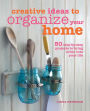 Creative Ideas to Organize Your Home: 50 simple and creative ways to organize your life